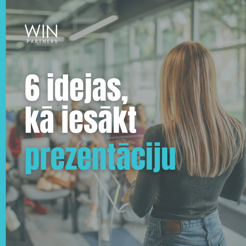 6 idejas, kā iesākt prezentāciju | WIN partners